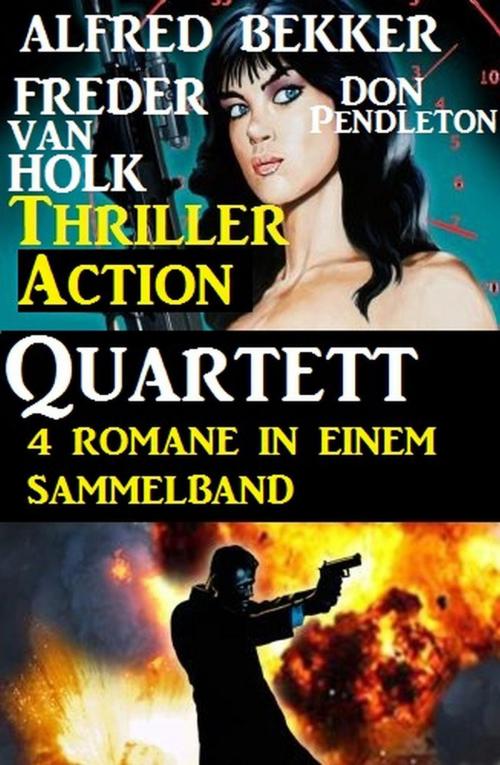 Cover of the book Thriller Action Quartett November 2018 – 4 Romane in einem Sammelband by Alfred Bekker, Don Pendleton, Freder van Holk, BEKKERpublishing