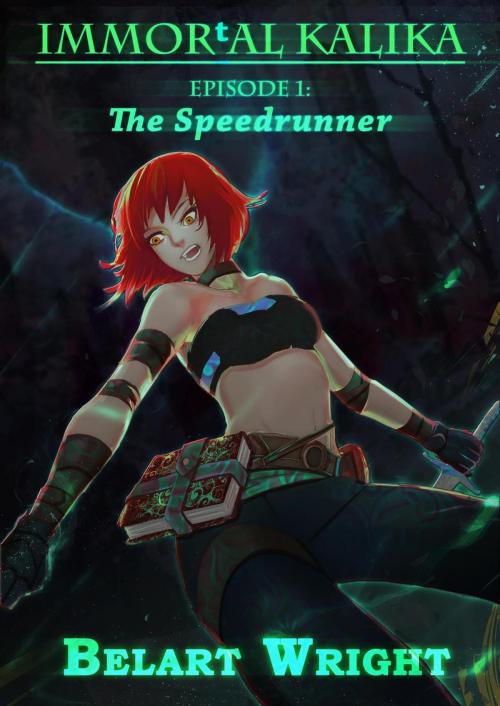 Cover of the book Immortal_Kalika Episode 1: The Speedrunner (LitRPG) by Belart Wright, Belart Wright