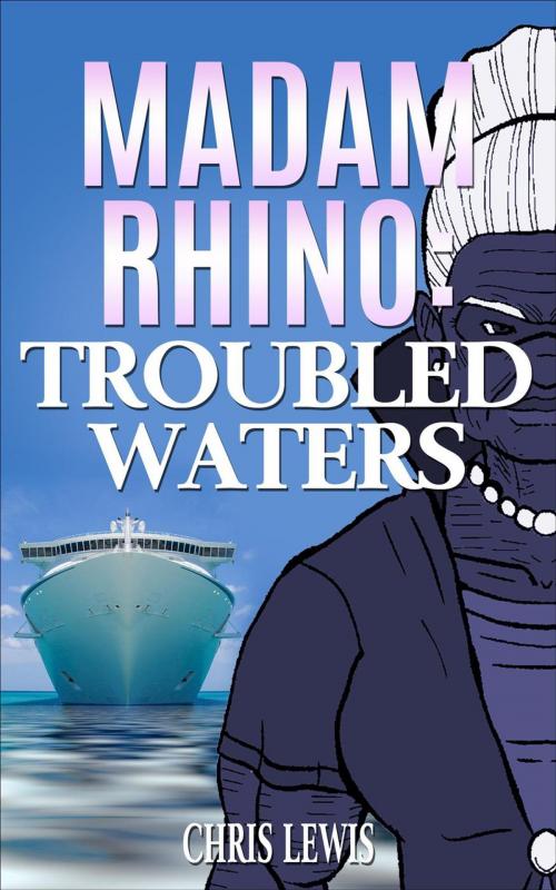Cover of the book Madam Rhino: Troubled Waters by Chris Lewis, Alderbank House