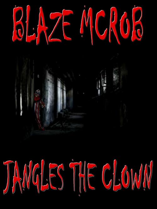 Cover of the book Tales of Jangles the Clown by Blaze McRob, Blazing Owl Press