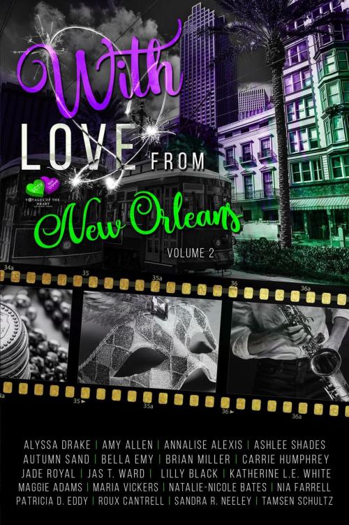 Cover of the book With Love From New Orleans by Jade Royal, Maria Vickers, Bella Emy, Ashlee Shades, Patricia D. Eddy, Alyssa Drake, Lilly Black, Nia Farrell, Amy Allen, Annalise Alexis, Autumn Sand, Brian Miller, Carrie Humphrey, Jas T. Ward, Katherine L.E. White, Maggie Adams, Natalie-Nicole Bates, Roux Cantrell, Sandra R. Neeley, Tamsen Schultz, Royalty Writes Enterprises