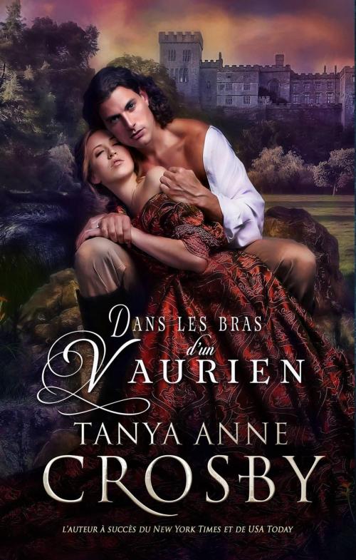 Cover of the book Dans les bras d’un vaurien by Tanya Anne Crosby, Oliver-Heber Books