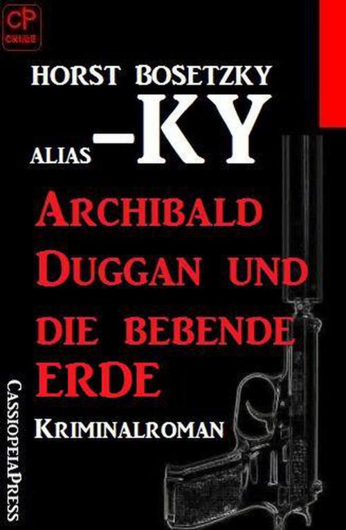 Cover of the book Archibald Duggan und die bebende Erde: Kriminalroman by Horst Bosetzky, Cassiopeiapress/Alfredbooks
