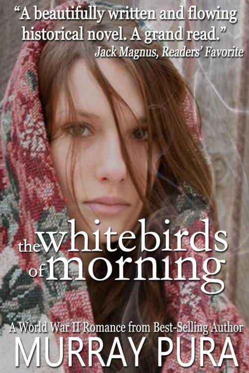 Cover of the book The White Birds of Morning by Murray Pura, MillerWords, LLC