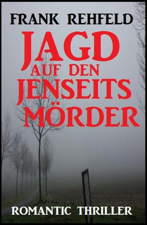 Cover of the book Jagd auf den Jenseitsmörder by Frank Rehfeld, Cassiopeiapress/Alfredbooks