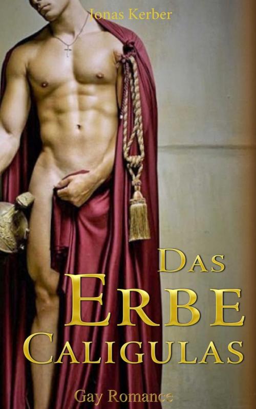 Cover of the book Das Erbe Caligulas (Gay Romance) by Jonas Kerber, Intimate Dreams