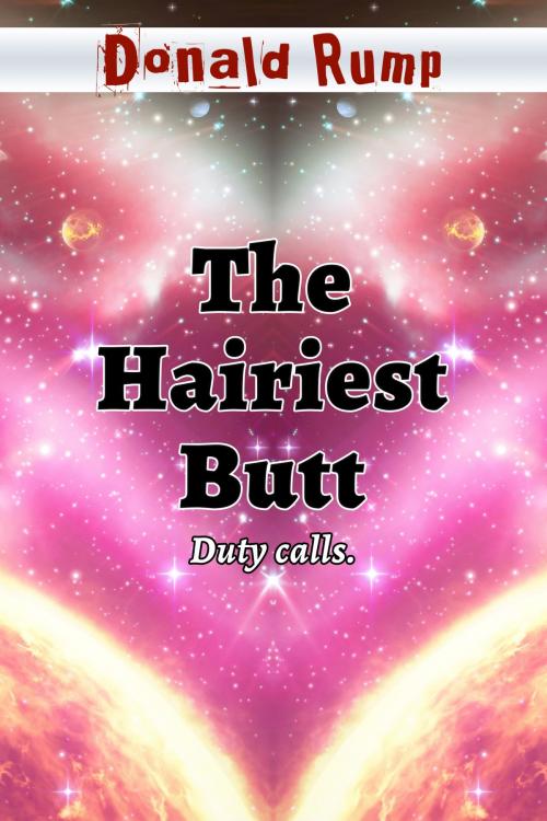 Cover of the book The Hairiest Butt by Donald Rump, Donald Rump