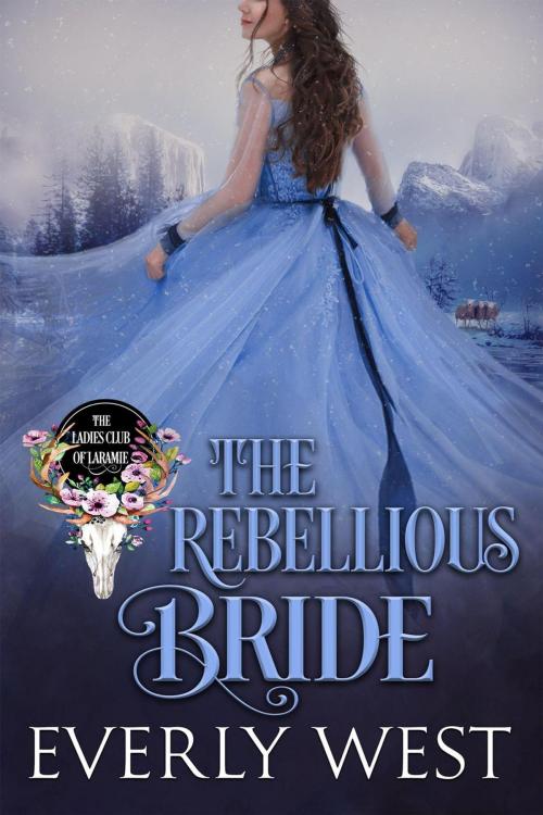 Cover of the book The Rebellious Bride by Everly West, Everly West