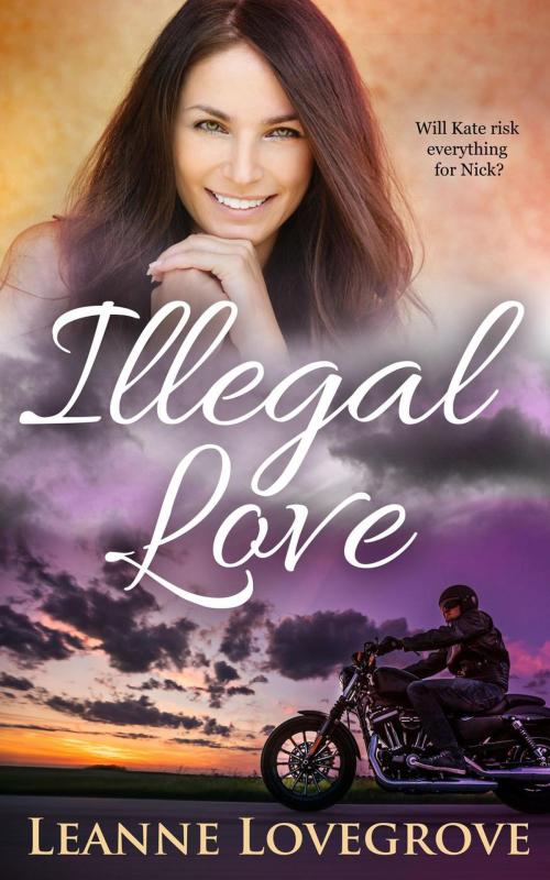 Cover of the book Illegal Love by Leanne Lovegrove, Leanne Lovegrove