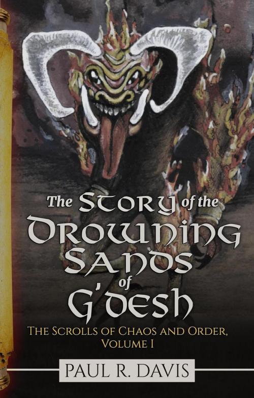 Cover of the book The Story of the Drowning Sand of G’desh by Paul R. Davis, Crazy Ink