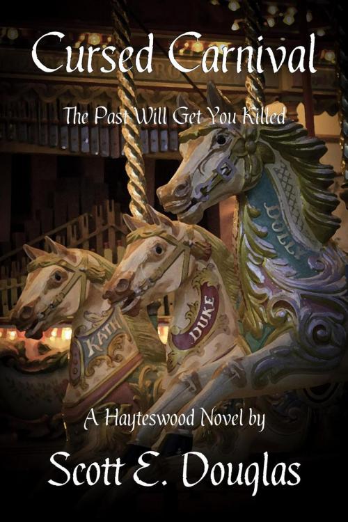 Cover of the book Cursed Carnival (The Past Will Get You Killed) by Scott E. Douglas, Scott E. Douglas