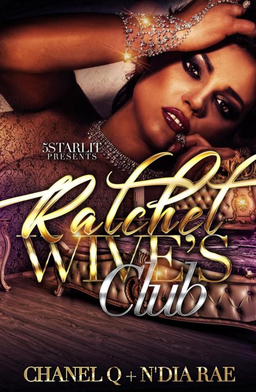 Cover of the book Ratchet Wives Club by N'Dia Rae, Chanel Q, July Knight