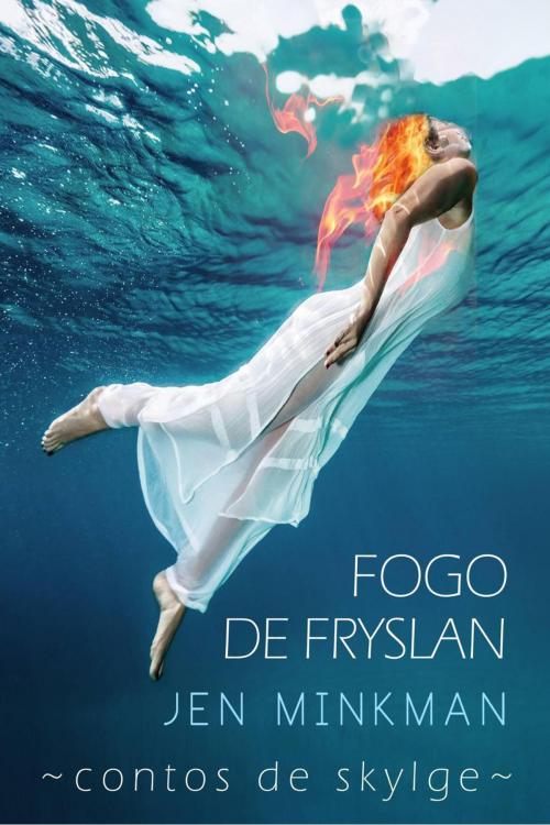 Cover of the book Fogo de Fryslan (Contos de Skylge #3) by Jen Minkman, Babelcube Inc.