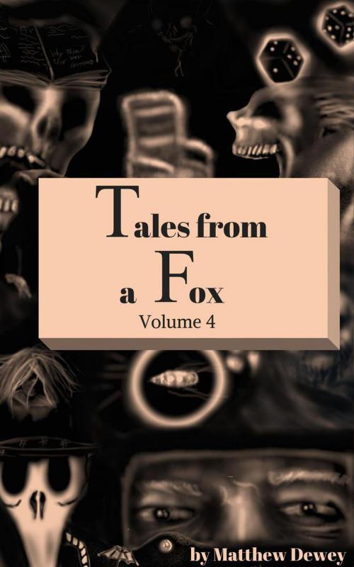Cover of the book Tales From a Fox Volume 4 by Matthew Dewey, Matthew Dewey