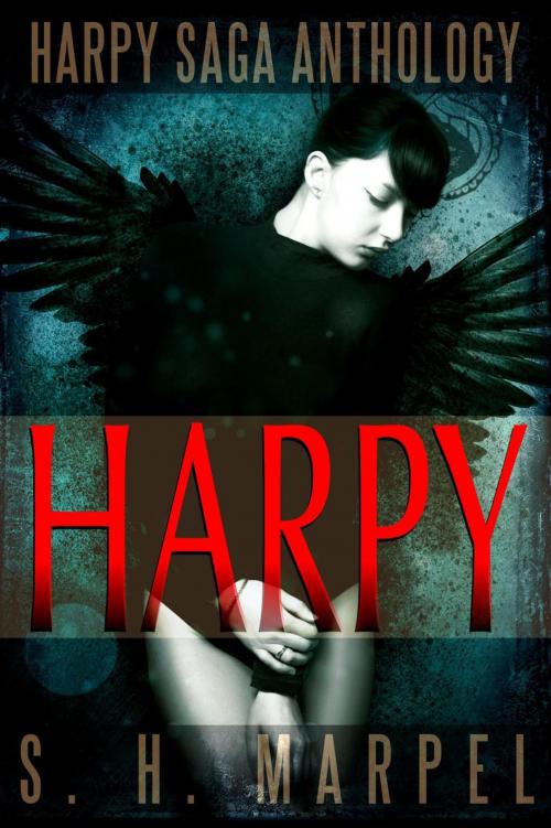 Cover of the book The Harpy Saga Anthology by S. H. Marpel, Living Sensical Press
