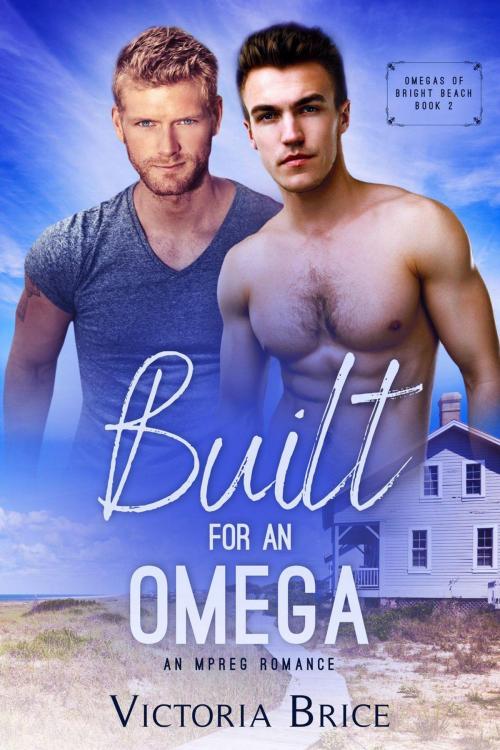 Cover of the book Built for an Omega: An Mpreg Romance by Victoria Brice, Victoria Brice