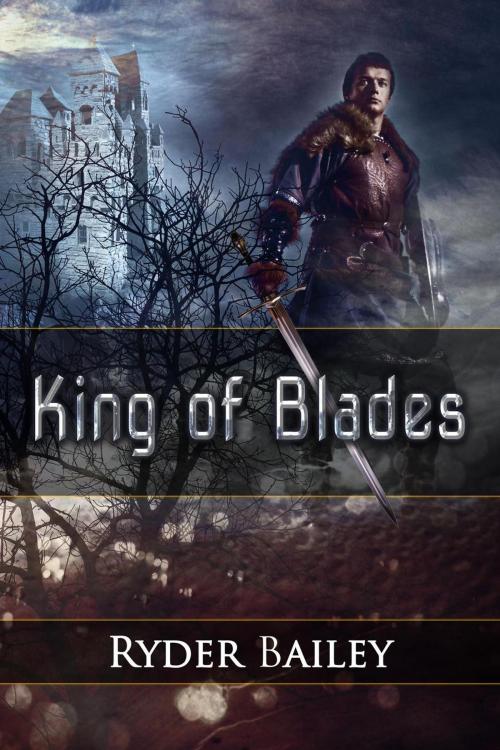 Cover of the book King of Blades by Ryder Bailey, Ryder Bailey
