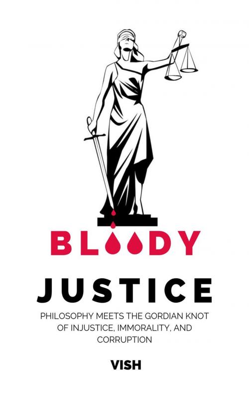 Cover of the book Bloody Justice by Vish Kajaria, Vish Kajaria