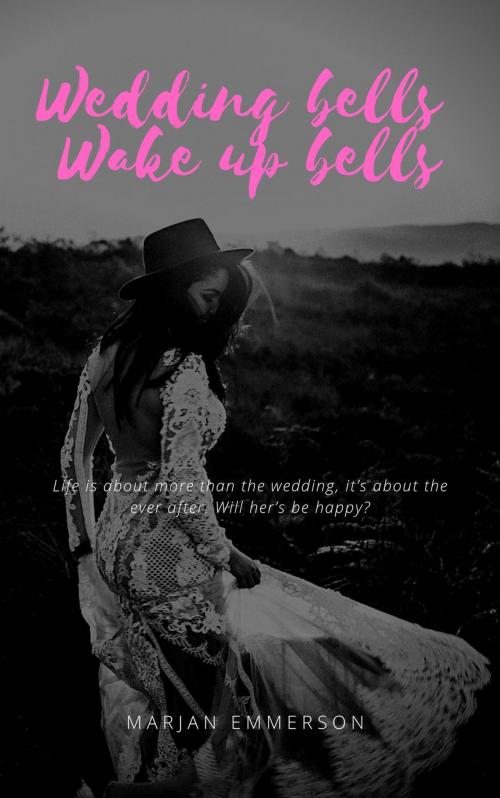 Cover of the book Wedding bells, wake up bells by Marjan Emmerson, Marjan Emmerson