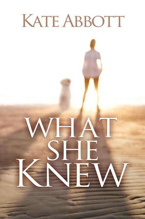 Cover of the book What She Knew by Kate Abbott, Black Rose Writing