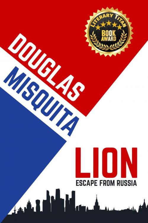 Cover of the book Lion - Escape from Russia by Douglas Misquita, Douglas Misquita