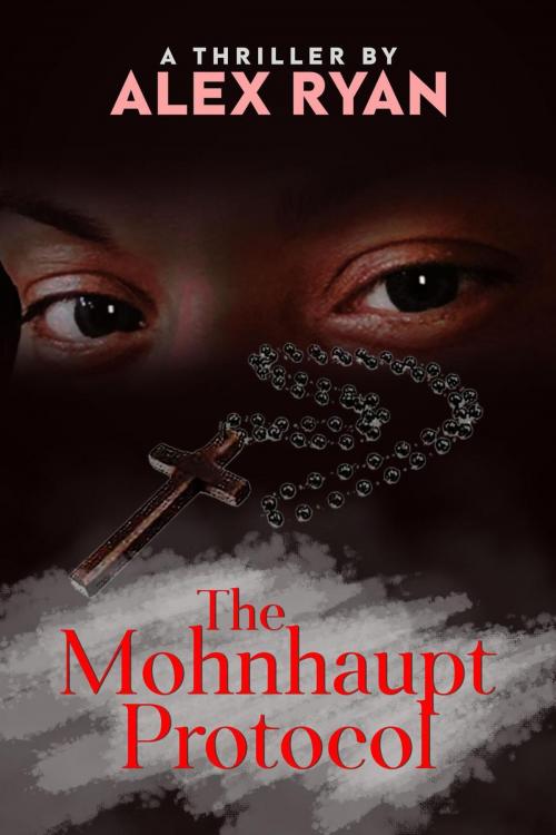 Cover of the book The Mohnhaupt Protocol by Alex Ryan, Alex Ryan