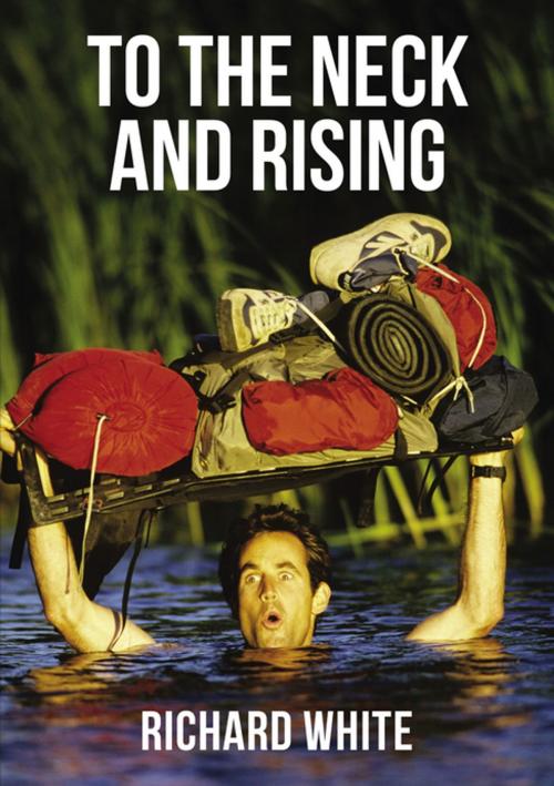 Cover of the book To the Neck and Rising by Richard White, Elm Hill