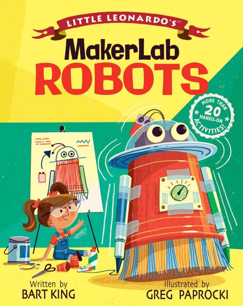 Cover of the book Little Leonardo's MakerLab - Robots by Bart King, Gibbs Smith