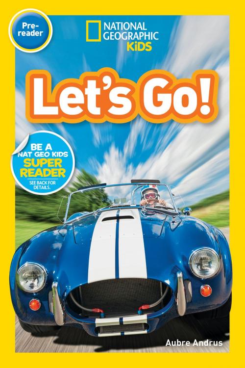 Cover of the book National Geographic Readers: Let's Go! (Pre-reader) by Aubre Andrus, National Geographic Society