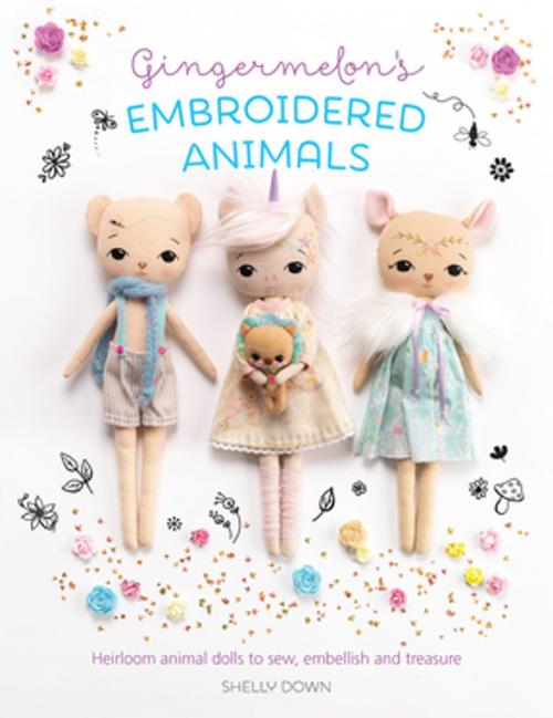 Cover of the book Gingermelon's Embroidered Animals by Shelly Down, F+W Media
