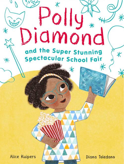 Cover of the book Polly Diamond and the Super Stunning Spectacular School Fair by Alice Kuipers, Chronicle Books LLC