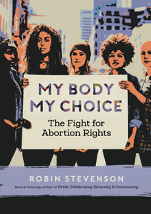 Cover of the book My Body My Choice by Robin Stevenson, Orca Book Publishers