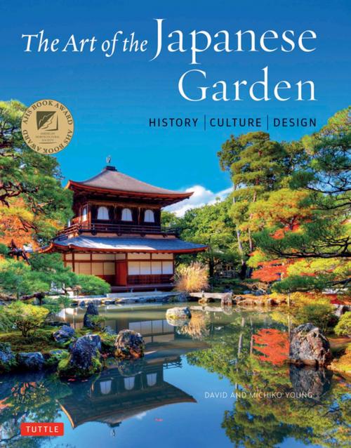 Cover of the book The Art of the Japanese Garden by David Young, Michiko Young, Tuttle Publishing