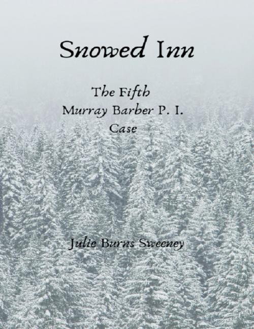 Cover of the book Snowed Inn : The 5th Murray Barber P.I. Case Story by Julie Burns-Sweeney, Lulu.com