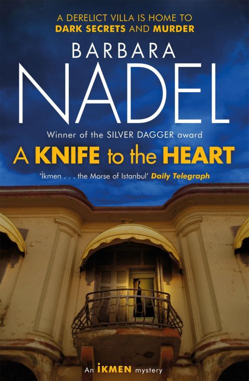 Cover of the book A Knife to the Heart (Ikmen Mystery 21) by Barbara Nadel, Headline