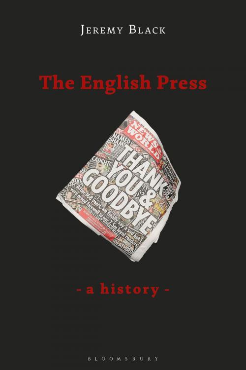 Cover of the book The English Press by Jeremy Black, Bloomsbury Publishing