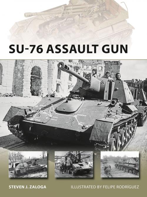 Cover of the book SU-76 Assault Gun by Steven J. Zaloga, Bloomsbury Publishing