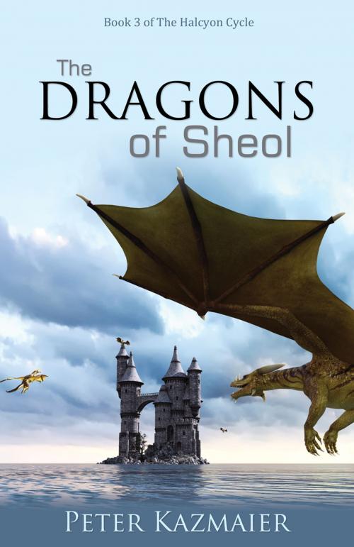 Cover of the book The Dragons of Sheol by Peter Kazmaier, Word Alive Press