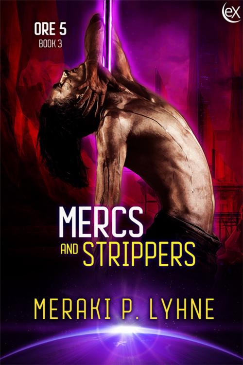 Cover of the book Mercs and Strippers by Meraki P. Lyhne, eXtasy Books Inc