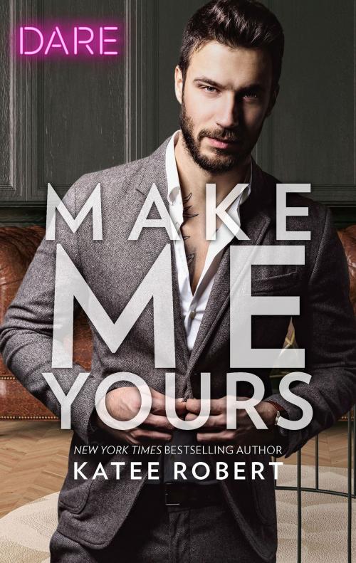 Cover of the book Make Me Yours by Katee Robert, Harlequin