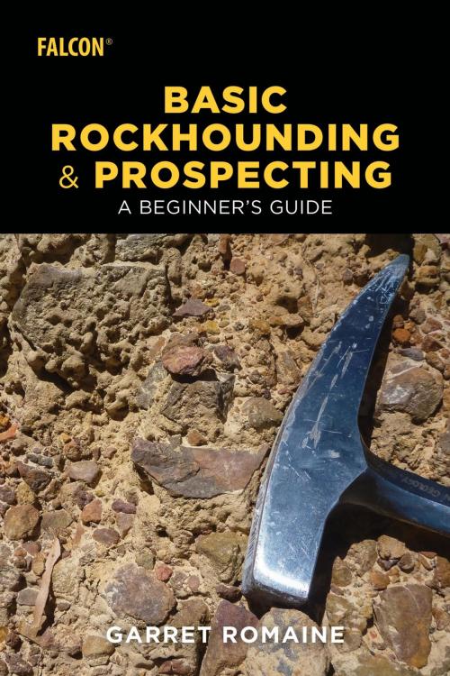 Cover of the book Basic Rockhounding and Prospecting by Garret Romaine, Falcon Guides