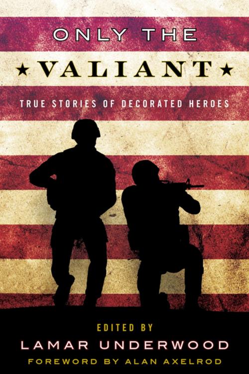 Cover of the book Only the Valiant by Lamar Underwood, Lyons Press