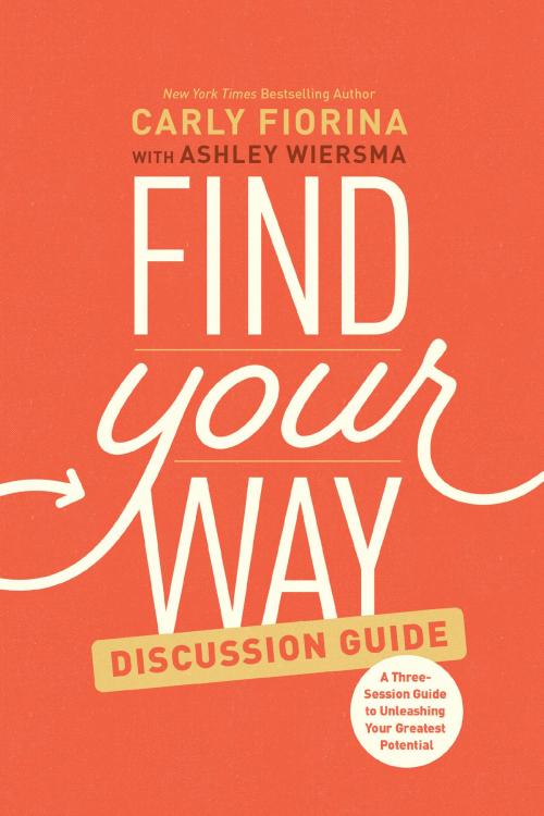 Cover of the book Find Your Way Discussion Guide by Carly Fiorina, Tyndale House Publishers, Inc.