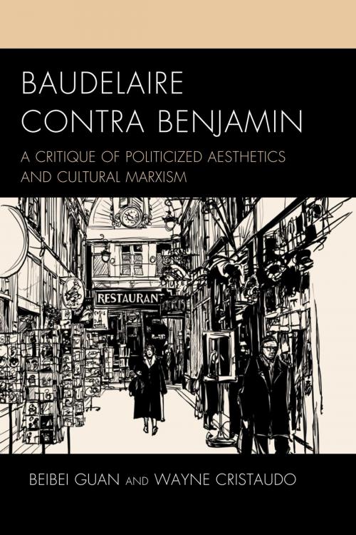 Cover of the book Baudelaire Contra Benjamin by Beibei Guan, Wayne Cristaudo, Lexington Books