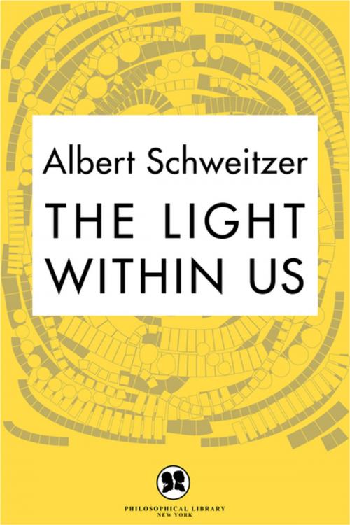 Cover of the book The Light Within Us by Albert Schweitzer, Philosophical Library/Open Road