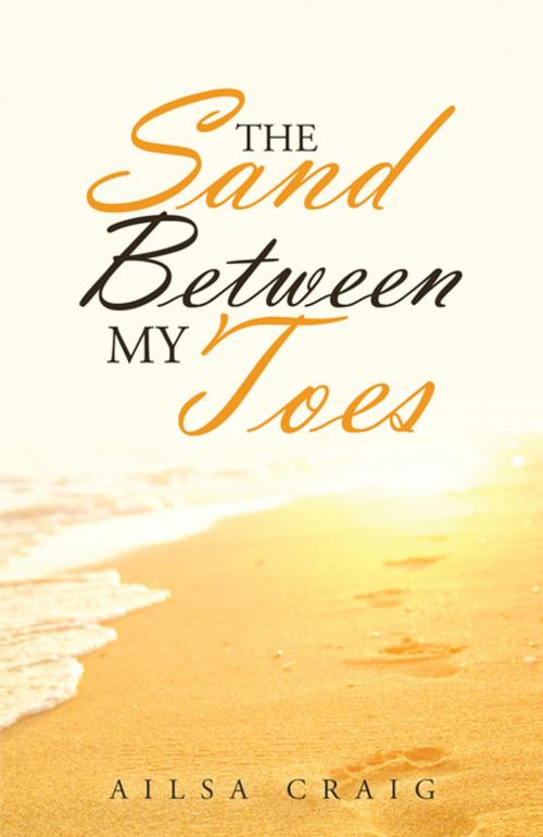 Cover of the book The Sand Between My Toes by Ailsa Craig, Balboa Press AU