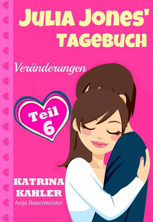 Cover of the book Julia Jones' Tagebuch - Teil 6 - Veränderungen by Katrina Kahler, Babelcube Inc.