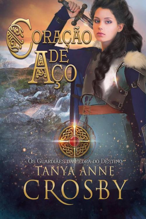 Cover of the book Coração de Aço by Tanya Anne Crosby, Oliver-Heber Books
