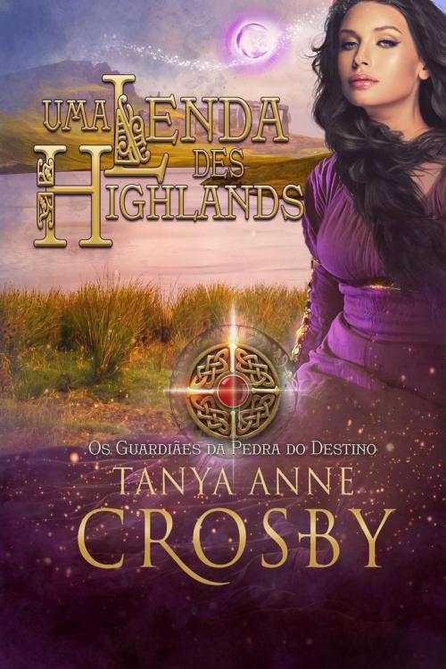 Cover of the book Uma Lenda das Highlands by Tanya Anne Crosby, Oliver-Heber Books