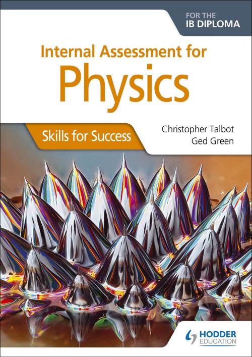 Cover of the book Internal Assessment Physics for the IB Diploma: Skills for Success by Christopher Talbot, Hodder Education